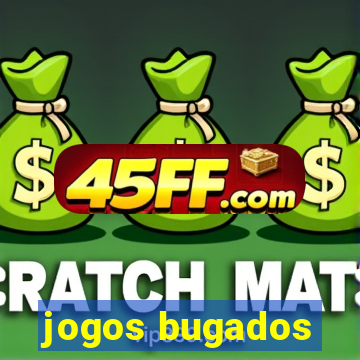 jogos bugados